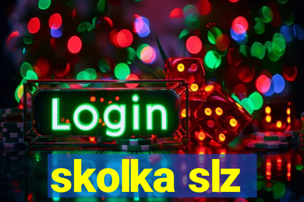 skolka slz